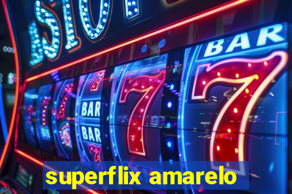 superflix amarelo